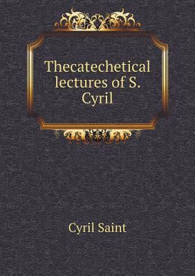Thecatechetical lectures of S. Cyril 551883747X Book Cover