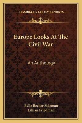 Europe Looks At The Civil War: An Anthology 1163808008 Book Cover