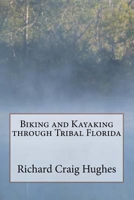 Biking and Kayaking through Tribal Florida 1984202634 Book Cover