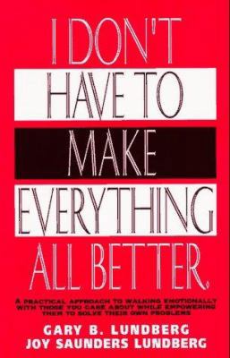 I Don't Have to Make Everything All Better 0915029022 Book Cover