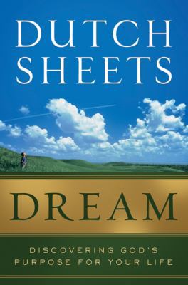 Dream: Discovering God's Purpose for Your Life 0764209477 Book Cover