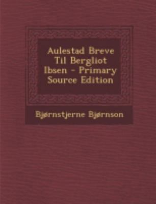 Aulestad Breve Til Bergliot Ibsen - Primary Sou... [Norwegian] 1293445509 Book Cover