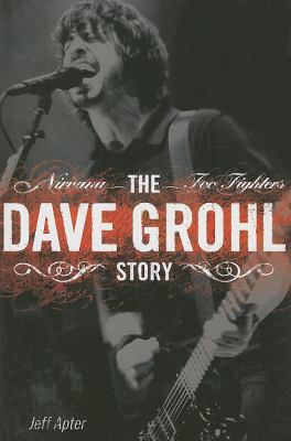 The Dave Grohl Story: Nirvana, Foo Fighters 1846094801 Book Cover