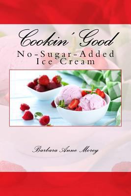 Cookin' Good No-Sugar-Added Ice Cream 1548958816 Book Cover