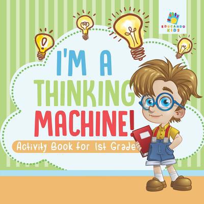 I'm a Thinking Machine! Activity Book for 1st G... 1645217957 Book Cover