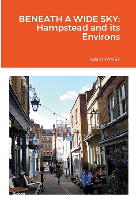 Beneath a Wide Sky: Hampstead and its Environs 1794740686 Book Cover