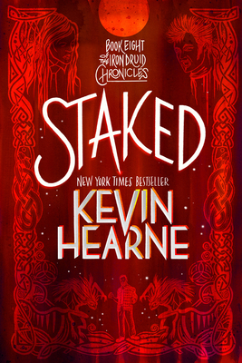 Staked: Book Eight of the Iron Druid Chronicles 0593359704 Book Cover