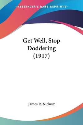 Get Well, Stop Doddering (1917) 1104172801 Book Cover