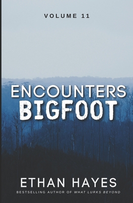 Encounters Bigfoot: Volume 11 1953462669 Book Cover