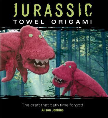 Jurassic Towel Origami: The Craft That Bath Tim... 0740778560 Book Cover