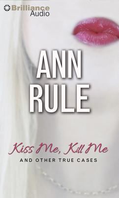 Kiss Me, Kill Me: And Other True Cases 146928474X Book Cover