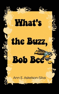 What's the Buzz, Bob Bee? 1637643721 Book Cover