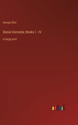 Daniel Deronda; Books I - IV: in large print 3368365819 Book Cover
