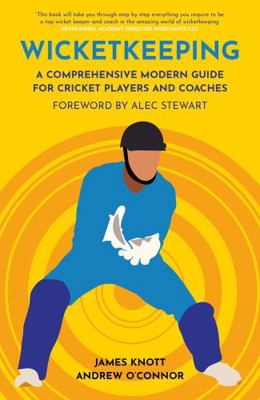 Wicket Keeping - A Comprehensive Modern Guide f... 1913538311 Book Cover