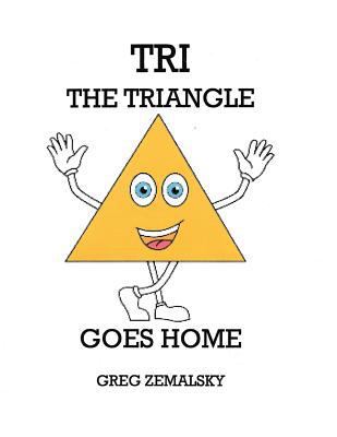 Tri The Triangle Goes Home 1548228281 Book Cover