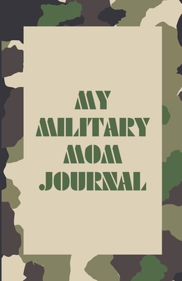 My Military Mom Journal 1257772368 Book Cover