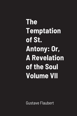 The Temptation of St. Antony: Or, A Revelation ... 1387667823 Book Cover