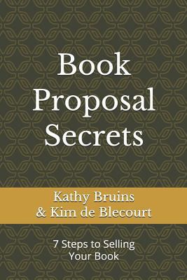 Book Proposal Secrets: 7 Steps to Selling Your ... 1796764825 Book Cover