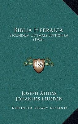 Biblia Hebraica: Secundum Ultimam Editionem (1705) [Latin] 1167313488 Book Cover