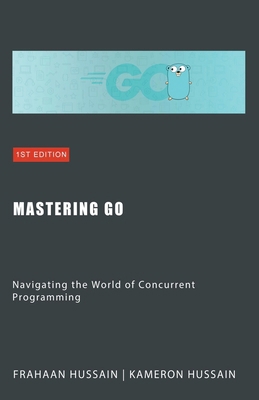 Mastering Go: Navigating the World of Concurren... B0CT4B1R8Z Book Cover