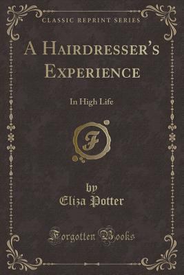 A Hairdresser's Experience: In High Life (Class... 1331480442 Book Cover