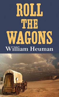Roll the Wagons [Large Print] 1638085625 Book Cover