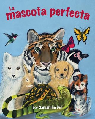 The) La Mascota Perfecta (Perfect Pet [Spanish] 1607187019 Book Cover