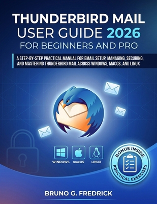 Thunderbird Mail User Guide 2026 for Beginners ... B0H8PMXG56 Book Cover