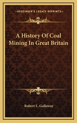 A History Of Coal Mining In Great Britain 1163577030 Book Cover