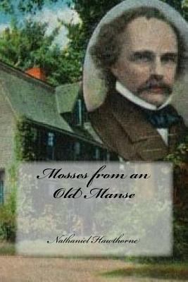 Mosses from an Old Manse 1548284556 Book Cover