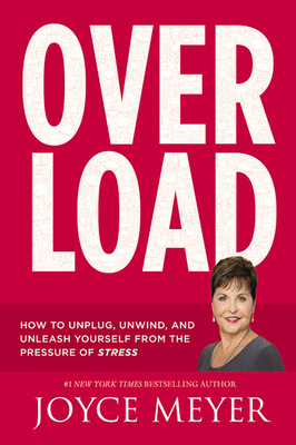 Overload: How to Unplug, Unwind, and Unleash Yo... 145556625X Book Cover