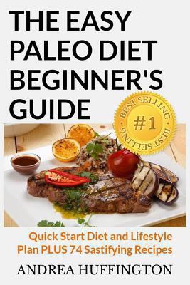 The Easy Paleo Diet Beginner's Guide: Quick Sta... 1491010479 Book Cover