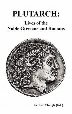 Plutarch: Lives of the noble Grecians and Roman... 1849025797 Book Cover