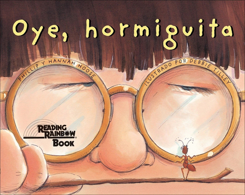 Oye, Hormiguita (Hey, Little Ant) [Spanish] 1417744782 Book Cover