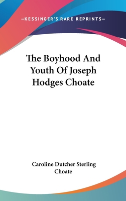 The Boyhood And Youth Of Joseph Hodges Choate 054852761X Book Cover