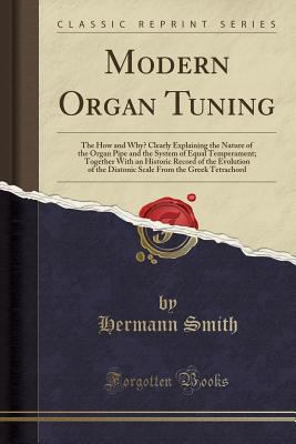 Modern Organ Tuning: The How and Why? Clearly E... 1334043604 Book Cover
