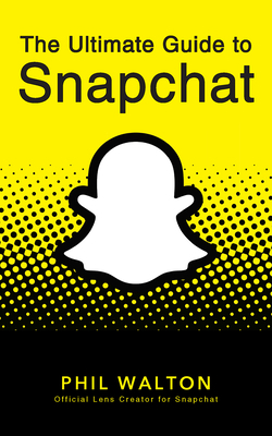 The Ultimate Guide to Snapchat 1684428270 Book Cover