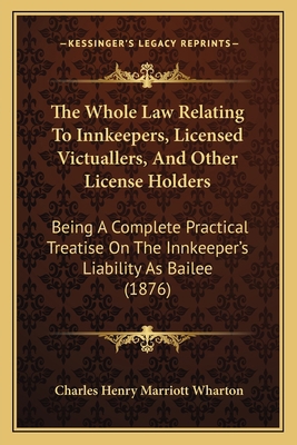 The Whole Law Relating To Innkeepers, Licensed ... 1165123401 Book Cover