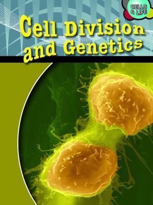 Cell Division and Genetics (Cells and Life) 1432900374 Book Cover