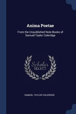 Anima Poetae: From the Unpublished Note-Books o... 1376495538 Book Cover