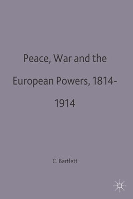 Peace, War and the European Powers, 1814-1914 0333620011 Book Cover