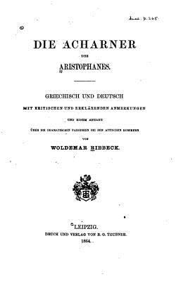Die acharner des Aristophanes, griechisch und d... [German] 1533029881 Book Cover