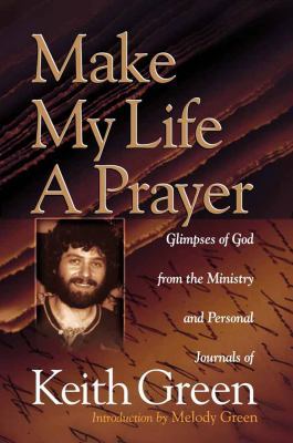 Make My Life a Prayer: Glimpses of God from the... 0736909494 Book Cover