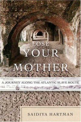 Lose Your Mother: A Journey Along the Atlantic ... 0374270821 Book Cover