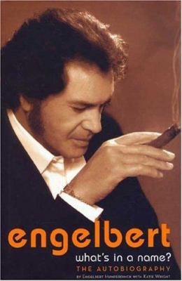 Engelbert- What's in a Name: The Autobiography 1852272317 Book Cover