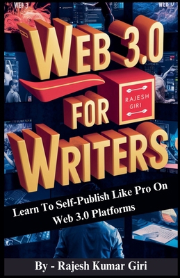 Web 3.0 for Writers: Learn To Self-Publish Like... B0D2MD783N Book Cover