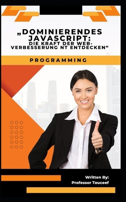 "Dominierendes JavaScript: Die Kraft Der Web-Ve... [German] B0CM1PTSM6 Book Cover