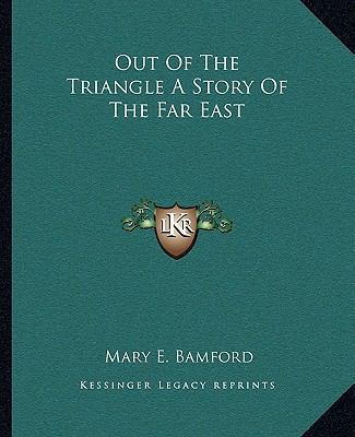 Out Of The Triangle A Story Of The Far East 1162678356 Book Cover