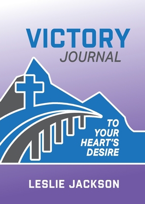 Victory Journal: to Your Heart's Desire 1734585455 Book Cover