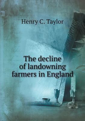 The decline of landowning farmers in England 5518796110 Book Cover